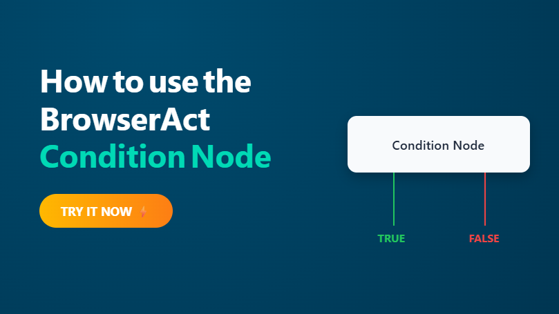 BrowserAct Condition Node Guide