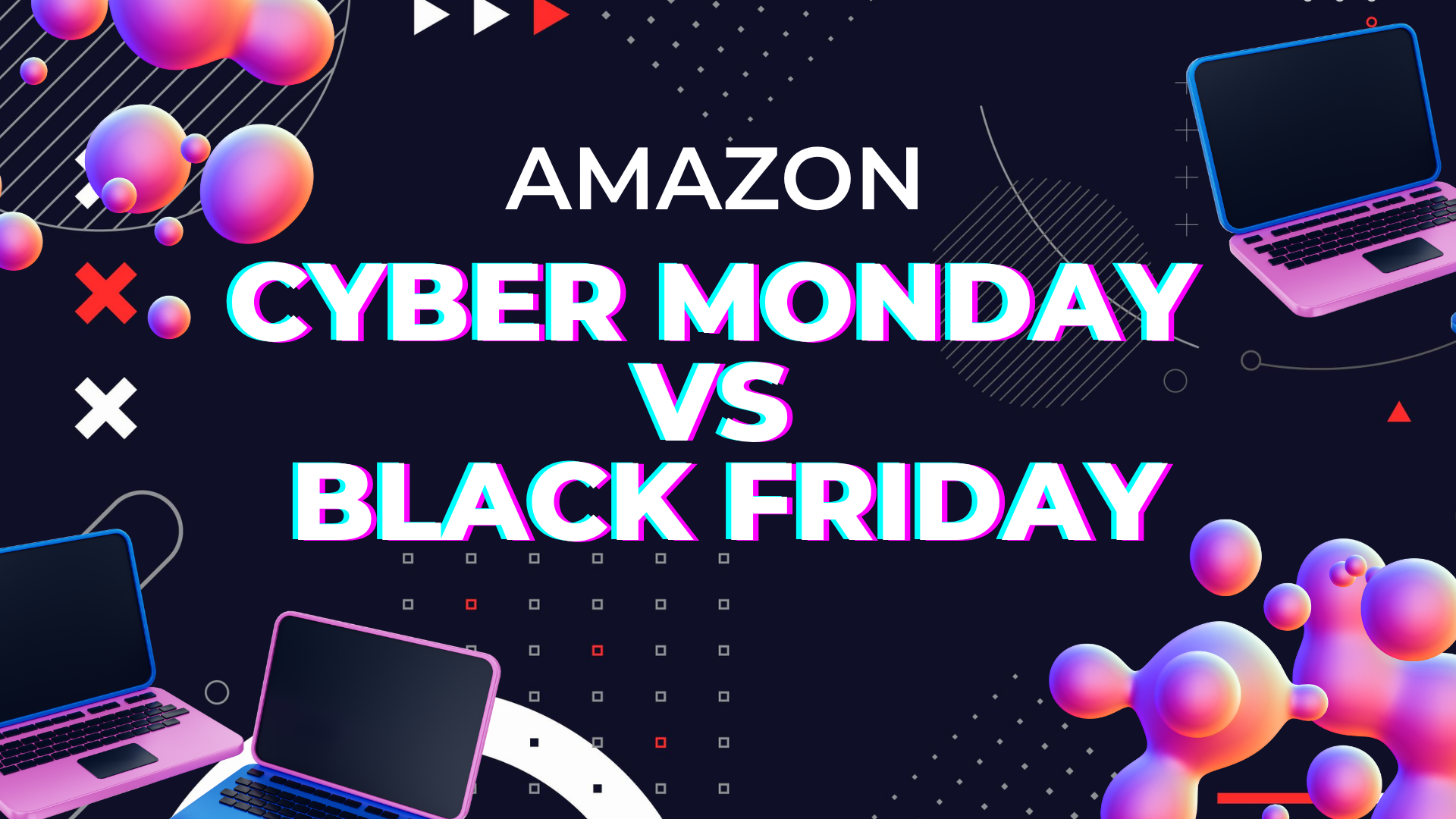 Amazon Cyber Monday vs Black Friday: Deals & Prep Tips