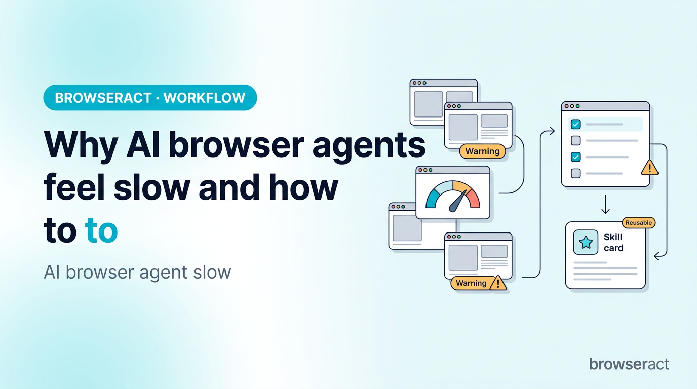 Why AI Browser Agents Feel Slow and How to Make Workflows Re